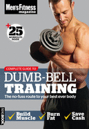 Men's Fitness Complete Guide to Dumb-Bell Training