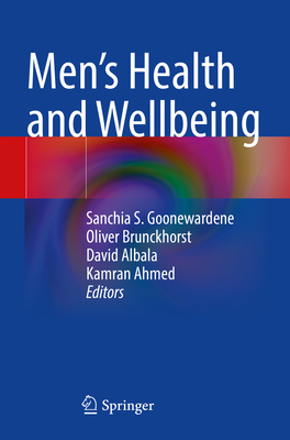 Men's Health and Wellbeing - Goonewardene, Sanchia S. (Editor), and Brunckhorst, Oliver (Editor), and Albala, David (Editor)