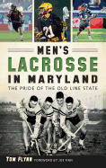 Men's Lacrosse in Maryland: The Pride of the Old Line State