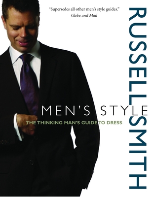 Men's Style: The Thinking Man's Guide to Dress - Smith, Russell