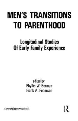 Men's Transitions to Parenthood: Longitudinal Studies of Early Family Experience - Berman, Phyllis W (Editor), and Pedersen, Frank A (Editor)