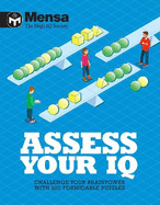 Mensa: Assess Your IQ: Challenge your brainpower with over 200 formidable puzzles
