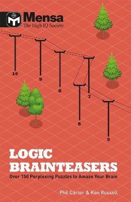 Mensa: Logic Brainteasers: Tantalize and train your brain with over 200 puzzles - Russell, Ken, and Carter, Phil
