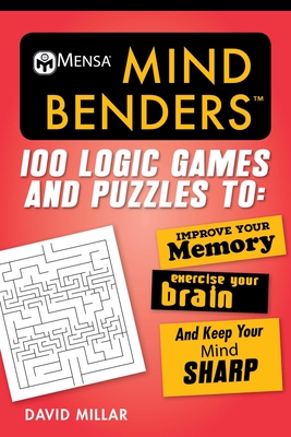 Mensa(r) Mind Benders: 100 Logic Games and Puzzles to Improve Your Memory, Exercise Your Brain, and Keep Your Mind Sharp - Millar, David