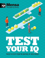 Mensa - Test Your IQ: Twenty IQ tests from the masters of intelligence