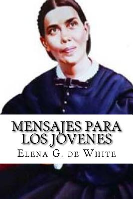 MENSAJES PARA los JOVENES - De White, Elena G