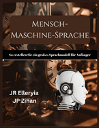 Mensch-Maschine-Sprache: So erstellen Sie ein groes Sprachmodell fr Anfnger