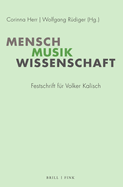 Mensch - Musik - Wissenschaft: Festschrift Fur Volker Kalisch
