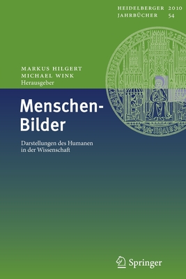 Menschen-Bilder: Darstellungen Des Humanen in Der Wissenschaft - Hilgert, Markus (Editor), and Wink, Michael (Editor)