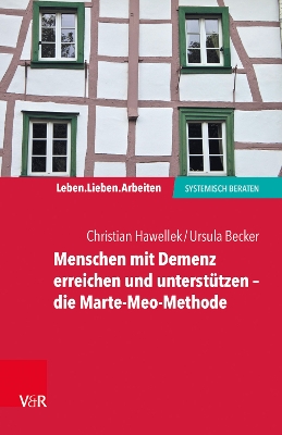 Menschen Mit Demenz Erreichen Und Unterstutzen - Die Marte-Meo-Methode - Becker, Ursula, and Hawellek, Christian