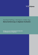 Menschenformung in religiösen Kontexten: Visionen von der Veränderbarkeit des Menschen vom Mittelalter bis zur Gegenwart