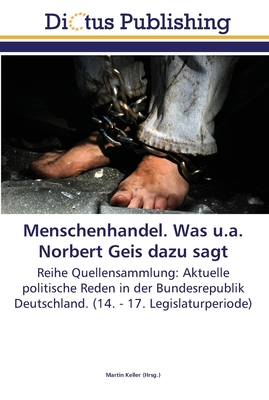 Menschenhandel. Was u.a. Norbert Geis dazu sagt - Keller, Martin (Editor)