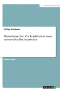 Menschenrechte. Zur Legitimation eines universellen Rechtsprinzips