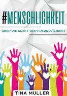 #Menschlichkeit: ?ber die Kraft der Freundlichkeit