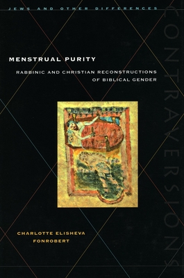 Menstrual Purity: Rabbinic and Christian Reconstructions of Biblical Gender - Fonrobert, Charlotte Elisheva