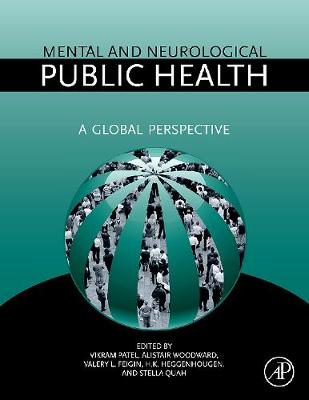 Mental and Neurological Public Health: A Global Perspective - Patel, Vikram, Dr. (Editor), and Woodward, Alistair (Editor), and Feigin, Valery (Editor)