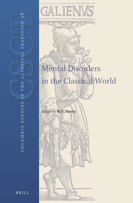 Mental Disorders in the Classical World - Harris, William V (Editor)