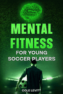 Mental Fitness for Young Soccer Players