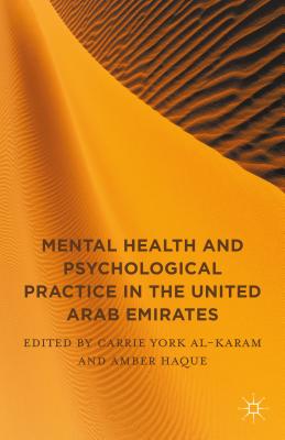 Mental Health and Psychological Practice in the United Arab Emirates - York Al-Karam, Carrie (Editor), and Haque, Amber (Editor)