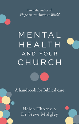 Mental Health and Your Church: A Handbook for Biblical Care - Midgley, Steve, and Thorne, Helen
