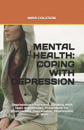 Mental Health: COPING WITH DEPRESSION: Depression treatment, Dealing with teen depression, Treatment for Postpartum Depression, Depression in Men