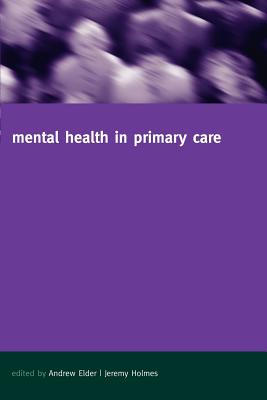 Mental Health in Primary Care: A New Approach - Elder, Andrew