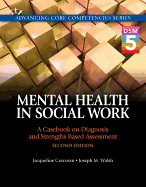 Mental Health in Social Work: A Casebook on Diagnosis and Strengths Based Assessment (DSM 5 Update)