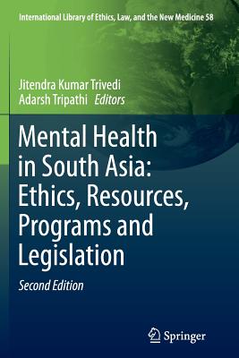 Mental Health in South Asia: Ethics, Resources, Programs and Legislation - Trivedi, Jitendra Kumar (Editor), and Tripathi, Adarsh (Editor)