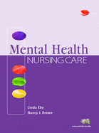 Mental Health Nursing Care - Eby, Linda Arlt, and Brown, Nancy J, RN, and Rothery, Brian