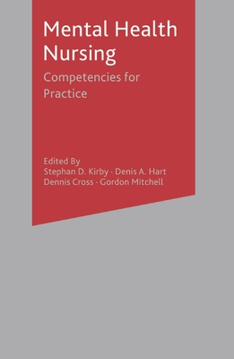 Mental Health Nursing: Competencies for Practice - Kirby, Stephan D., and Hart, Denis, and Cross, Dennis