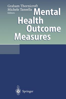 Mental Health Outcome Measures - Thornicroft, Graham (Editor), and Tansella, Michele (Editor)