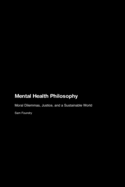 Mental Health Philosophy: Navigating Moral Dilemmas, Justice, and a Sustainable World