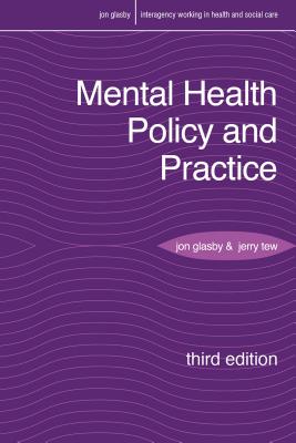 Mental Health Policy and Practice - Glasby, Jon, and Tew, Jerry