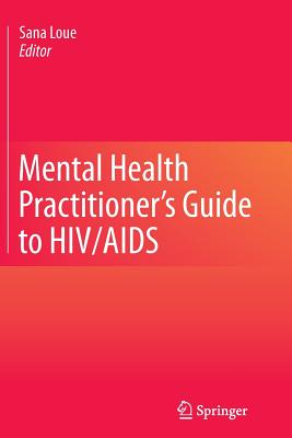 Mental Health Practitioner's Guide to HIV/AIDS - Loue, Sana, Dr. (Editor)