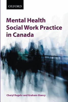 Mental Health Social Work Practice in Canada - Regehr, Cheryl, PH.D., and Glancy, Graham D