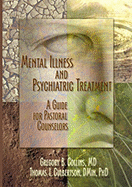 Mental Illness and Psychiatric Treatment: A Guide for Pastoral Counselors