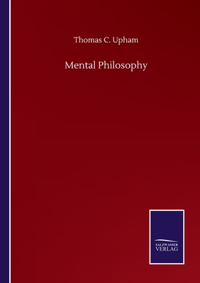 Mental Philosophy - Upham, Thomas C