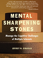 Mental Sharpening Stones: Manage the Cognitive Challenges of Multiple Sclerosis (Easyread Large Edition)