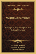 Mental Subnormality: Biological, Psychological, and Cultural Factors