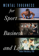 Mental Toughness for Sport, Business and Life