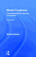 Mental Toughness: The Mindset Behind Sporting Achievement, Second Edition