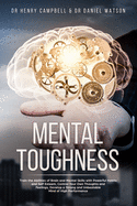 Mental Toughness: Train the Abilities of Brain and Mental Skills with Powerful Habits and Self Esteem, Control Your Own Thoughts and Feelings, Develop a Strong and Unbeatable Mind of High Performance