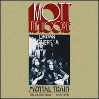 Mental Train: The Island Years 1969-1971 - Mott the Hoople