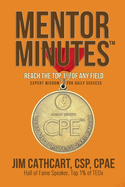Mentor Minutes: Reach the Top 1% of Any Field - Expert Wisdom for Daily Success