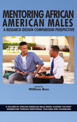 Mentoring African American Males: A Research Design Comparison Perspective (Hc) - Ross, William (Editor)