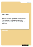 Mentoring ALS Ein Vielversprechendes Personalentwicklungskonzept in Organisationen? Funktionen, Ziele Und Nutzen