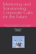 Mentoring and Transforming Corporate-Cubs for the Future: Memories and experiences of transformation of business management Students of ISBM