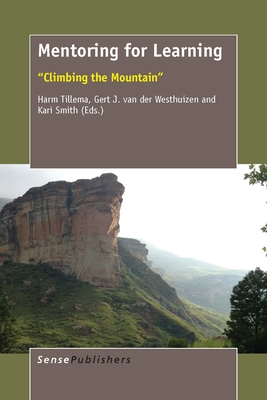 Mentoring for Learning: Climbing the Mountain - Tillema, Harm, and Van Der Westhuizen, Gert J, and Smith, Kari