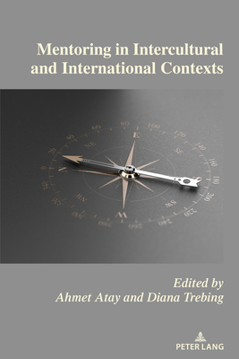 Mentoring in Intercultural and International Contexts - Atay, Ahmet (Editor), and Trebing, Diana (Editor)