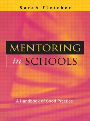 Mentoring in Schools: A Handbook of Good Practice - Fletcher, Sarah (Lecturer and Researcher